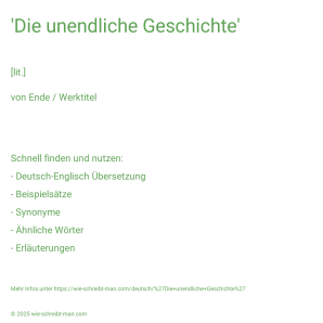 Wie schreibt man 'Die unendliche Geschichte'? Bedeutung, Synonym, Antonym & Zitate.