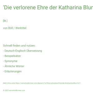 Wie schreibt man 'Die verlorene Ehre der Katharina Blum'? Bedeutung, Synonym, Antonym & Zitate.