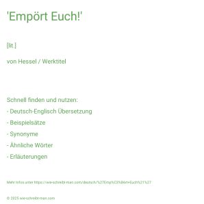 Wie schreibt man 'Empört Euch!'? Bedeutung, Synonym, Antonym & Zitate.