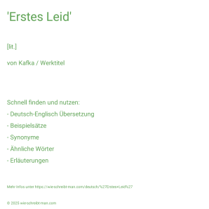 Wie schreibt man 'Erstes Leid'? Bedeutung, Synonym, Antonym & Zitate.
