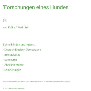 Wie schreibt man 'Forschungen eines Hundes'? Bedeutung, Synonym, Antonym & Zitate.