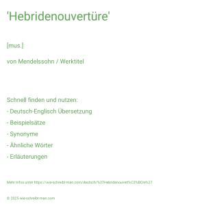 Wie schreibt man 'Hebridenouvertüre'? Bedeutung, Synonym, Antonym & Zitate.