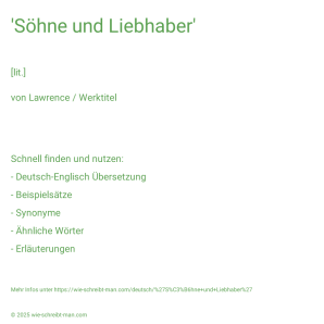 Wie schreibt man 'Söhne und Liebhaber'? Bedeutung, Synonym, Antonym & Zitate.