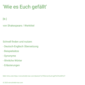 Wie schreibt man 'Wie es Euch gefällt'? Bedeutung, Synonym, Antonym & Zitate.