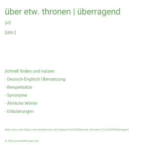 Wie schreibt man über etw. thronen | überragend? Bedeutung, Synonym, Antonym & Zitate.