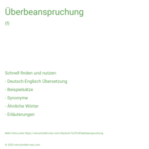 Wie schreibt man Überbeanspruchung? Bedeutung, Synonym, Antonym & Zitate.