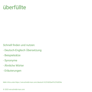 Wie schreibt man überfüllte? Bedeutung, Synonym, Antonym & Zitate.