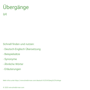 Wie schreibt man Übergänge? Bedeutung, Synonym, Antonym & Zitate.