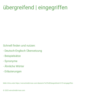 Wie schreibt man übergreifend | eingegriffen? Bedeutung, Synonym, Antonym & Zitate.