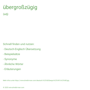 Wie schreibt man übergroßzügig? Bedeutung, Synonym, Antonym & Zitate.