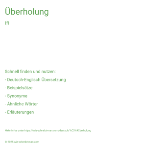 Wie schreibt man Überholung? Bedeutung, Synonym, Antonym & Zitate.
