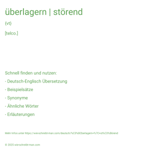Wie schreibt man überlagern | störend? Bedeutung, Synonym, Antonym & Zitate.