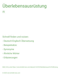 Wie schreibt man Überlebensausrüstung? Bedeutung, Synonym, Antonym & Zitate.