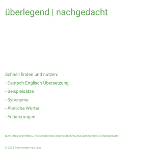 Wie schreibt man überlegend | nachgedacht? Bedeutung, Synonym, Antonym & Zitate.