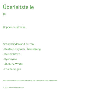 Wie schreibt man Überleitstelle? Bedeutung, Synonym, Antonym & Zitate.