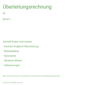 Wie schreibt man Überleitungsrechnung? Bedeutung, Synonym, Antonym & Zitate.