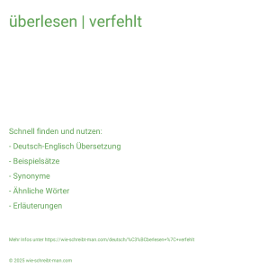 Wie schreibt man überlesen | verfehlt? Bedeutung, Synonym, Antonym & Zitate.