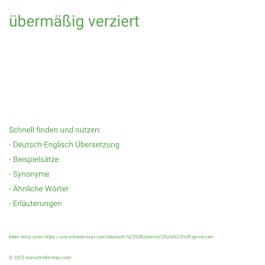 Wie schreibt man übermäßig verziert? Bedeutung, Synonym, Antonym & Zitate.