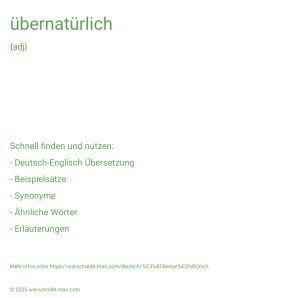 Wie schreibt man übernatürlich? Bedeutung, Synonym, Antonym & Zitate.