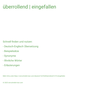 Wie schreibt man überrollend | eingefallen? Bedeutung, Synonym, Antonym & Zitate.