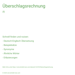 Wie schreibt man Überschlagsrechnung? Bedeutung, Synonym, Antonym & Zitate.
