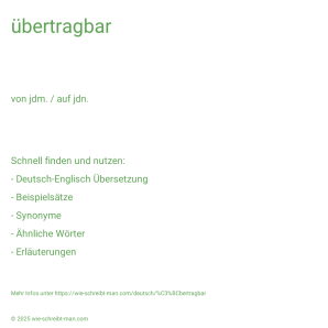 Wie schreibt man übertragbar? Bedeutung, Synonym, Antonym & Zitate.
