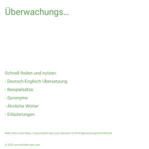 Wie schreibt man Überwachungs…? Bedeutung, Synonym, Antonym & Zitate.
