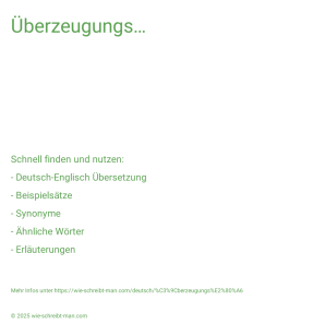 Wie schreibt man Überzeugungs…? Bedeutung, Synonym, Antonym & Zitate.
