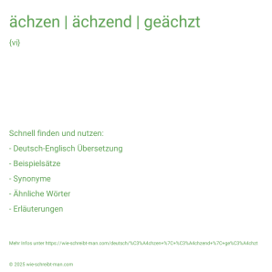 Wie schreibt man ächzen | ächzend | geächzt? Bedeutung, Synonym, Antonym & Zitate.