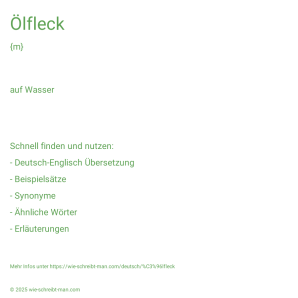 Wie schreibt man Ölfleck? Bedeutung, Synonym, Antonym & Zitate.