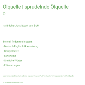Wie schreibt man Ölquelle | sprudelnde Ölquelle? Bedeutung, Synonym, Antonym & Zitate.