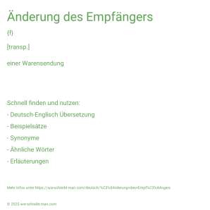 Wie schreibt man Änderung des Empfängers? Bedeutung, Synonym, Antonym & Zitate.