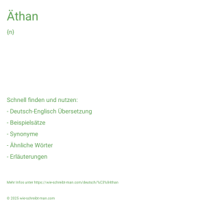 Wie schreibt man Äthan? Bedeutung, Synonym, Antonym & Zitate.