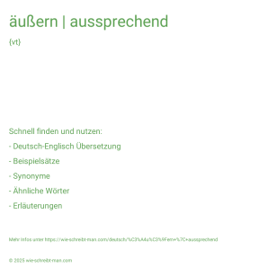 Wie schreibt man äußern | aussprechend? Bedeutung, Synonym, Antonym & Zitate.
