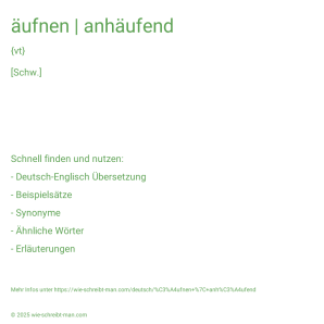 Wie schreibt man äufnen | anhäufend? Bedeutung, Synonym, Antonym & Zitate.