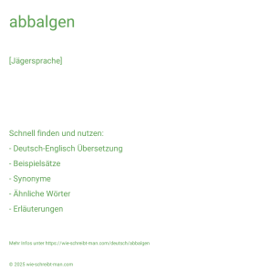 Wie schreibt man abbalgen? Bedeutung, Synonym, Antonym & Zitate.