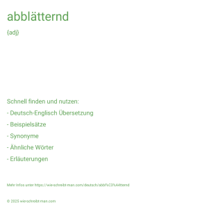 Wie schreibt man abblätternd? Bedeutung, Synonym, Antonym & Zitate.