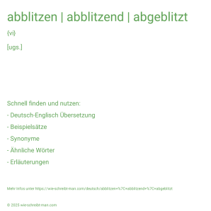 Wie schreibt man abblitzen | abblitzend | abgeblitzt? Bedeutung, Synonym, Antonym & Zitate.