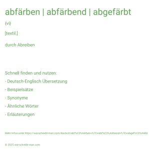 Wie schreibt man abfärben | abfärbend | abgefärbt? Bedeutung, Synonym, Antonym & Zitate.