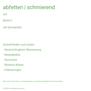 Wie schreibt man abfetten | schmierend? Bedeutung, Synonym, Antonym & Zitate.