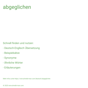 Wie schreibt man abgeglichen? Bedeutung, Synonym, Antonym & Zitate.