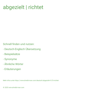 Wie schreibt man abgezielt | richtet? Bedeutung, Synonym, Antonym & Zitate.