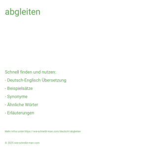 Wie schreibt man abgleiten? Bedeutung, Synonym, Antonym & Zitate.