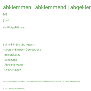 Wie schreibt man abklemmen | abklemmend | abgeklemmt? Bedeutung, Synonym, Antonym & Zitate.