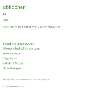 Wie schreibt man abkochen? Bedeutung, Synonym, Antonym & Zitate.