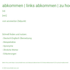 Wie schreibt man abkommen | links abkommen | zu hoch abkommen? Bedeutung, Synonym, Antonym & Zitate.