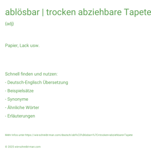 Wie schreibt man ablösbar | trocken abziehbare Tapete? Bedeutung, Synonym, Antonym & Zitate.