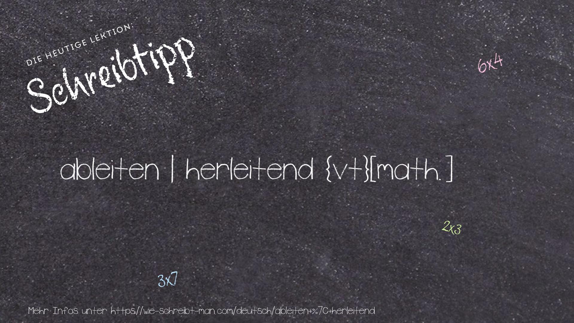 Schreibtipp ableiten | herleitend