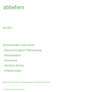 Wie schreibt man abliefern? Bedeutung, Synonym, Antonym & Zitate.