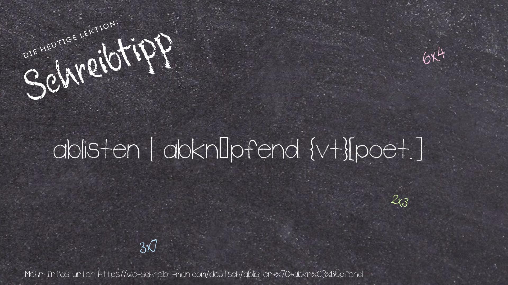 Schreibtipp ablisten | abknöpfend